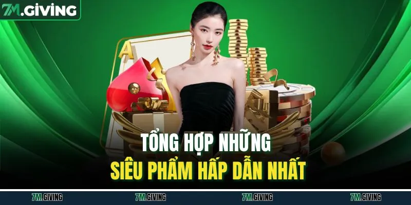 Tổng hợp những siêu phẩm hấp dẫn nhất